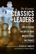 The Essential Classics for Leaders: Tao Te Ching, The Art of War, Meditations, and The Prince with an Introduction by Nicholas Tamblyn, and Illustrations by Katherine Eglund