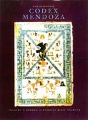 The Essential Codex Mendoza - Berdan, Frances F, and Anawalt, Patricia Rieff