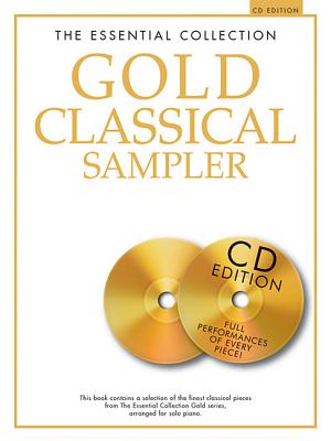 The Essential Collection: Gold Classical Sampler - Ahmad, Michael (Compiled by), and Ramage, Heather (Compiled by)