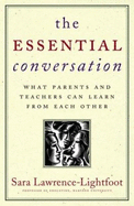 The Essential Conversation: What Parents and Teachers Can Learn from Each Other - Lawrence-Lightfoot, Sara