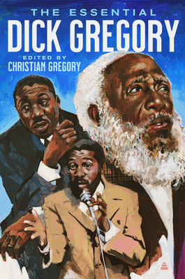 The Essential Dick Gregory - Gregory, Dick, and Gregory, Christian (Introduction by)