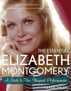The Essential Elizabeth Montgomery: A Guide to Her Magical Performances