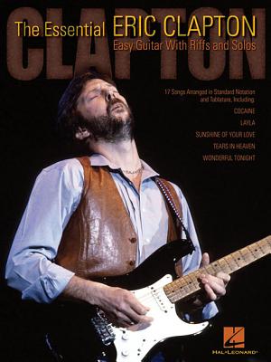 The Essential Eric Clapton: Easy Guitar with Riffs and Solos - Clapton, Eric
