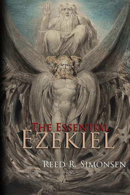 The Essential Ezekiel: a summation of Vol. 5: Ezekiel & the Millennial Reign of Christ - Simonsen, Reed R