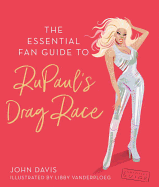 The Essential Fan Guide to Rupaul's Drag Race