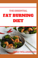 The Essential Fat Burning Diet: The Food-Cycling Formula That Resets Your Metabolism In No Time