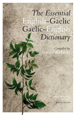 The Essential Gaelic-English / English-Gaelic Dictionary - Watson, Angus (Compiled by)