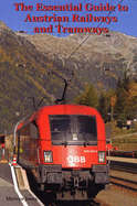 The Essential Guide to Austrian Railways and Tramways - Jones, Mervyn