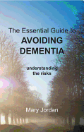 The Essential Guide to Avoiding Dementia: Understanding the Risks