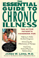 The Essential Guide to Chronic Illness: The Active Patient's Handbook For: (See Reading Line) - Long, James W, M.D.