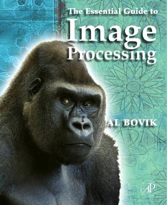 The Essential Guide to Image Processing - Bovik, Alan C (Editor)