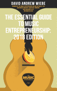 The Essential Guide to Music Entrepreneurship: 2018 Edition