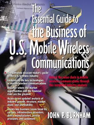 The Essential Guide to U.S. Mobile: Wireless Communications - Burnham, John P