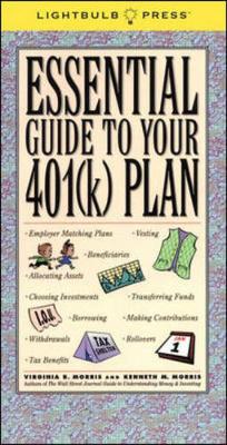 The Essential Guide to Your 401k - Morris, Kenneth M, and Morris, Virginia B