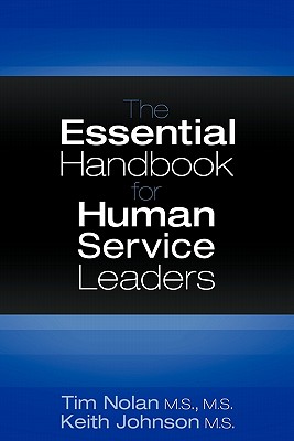 The Essential Handbook for Human Service Leaders - Nolan, Tim, and Johnson, Keith