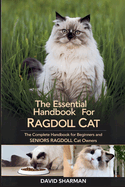 The Essential Handbook for Ragdoll Cat: The Complete Handbook For Beginners And Seniors Ragdoll cat owners