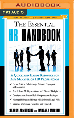 The Essential HR Handbook, 10th Anniversary Edition: A Quick and Handy Resource for Any Manager or HR Professional - Armstrong, Sharon, and Mitchell, Barbara, and Miles, Robin (Read by)