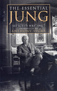 The Essential Jung: Selected Writings Introduced by Anthony Storr