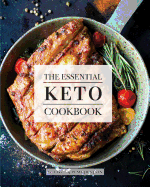 The Essential Keto Cookbook: 124+ Ketogenic Diet Recipes (Including Keto Meal Plan & Food List)