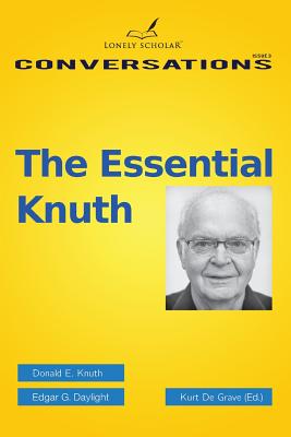 The Essential Knuth - Knuth, Donald E, and Daylight, Edgar G, and De Grave, Kurt (Editor)