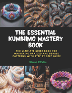 The Essential KUMIHIMO Mastery Book