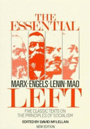 The Essential Left: Marx, Engels, Lenin, Mao: Five Classic Texts on the Principles of Socialism - McLellan, David (Editor)