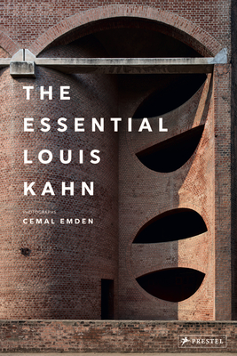 The Essential Louis Kahn - Emden, Cemal (Photographer), and Maniaque, Caroline (Contributions by)