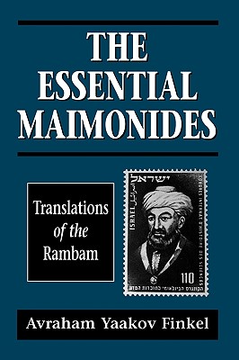 The Essential Maimonides: Translations of the Rambam - Maimonides, Moses, and Finkel, Avraham Yaakov