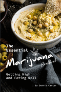The Essential Marijuana Cookbook: Getting High and Eating Well
