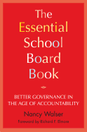 The Essential School Board Book: Better Governance in the Age of Accountability