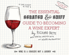 The Essential Scratch & Sniff Guide to Becoming a Wine Expert: Take a Whiff of That