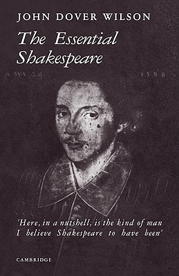 The Essential Shakespeare: A Biographical Adventure - Wilson, J Dover