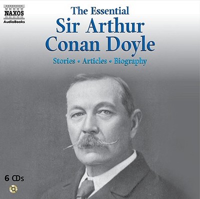 The Essential Sir Arthur Conan Doyle - Doyle, Arthur Conan, Sir, and Timson, David (Read by), and Pigott-Smith, Tim (Read by)