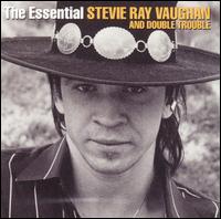 The Essential Stevie Ray Vaughan and Double Trouble - Stevie Ray Vaughan and Double Trouble