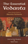 The Essential Vedanta: A New Source Book of Advaita Vedanta