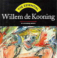 The Essential: Willem de Kooning