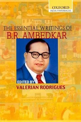 The Essential Writings of B. R. Ambedkar - Ambedkar, B R, and Rodrigues, Valerian (Editor)