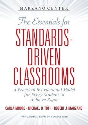 The Essentials for Standards-Driven Classrooms - Moore, Carla, and Toth, Michael D, and Marzano, Robert J