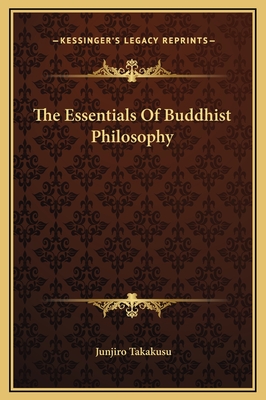 The Essentials Of Buddhist Philosophy - Takakusu, Junjiro