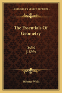 The Essentials Of Geometry: Solid (1899)