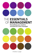 The Essentials of Management: Everything You Need to Succeed as a New Manager