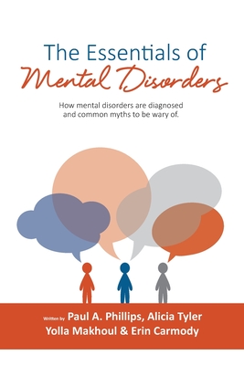 The Essentials of Mental Disorders - Phillips, Paul A, and Tyler, Alicia, and Makhoul, Yolla