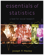The Essentials of Statistics: A Tool for Social Research - Healey, Joseph F, Dr.