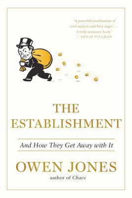 The Establishment: And How They Get Away with It - Jones, Owen