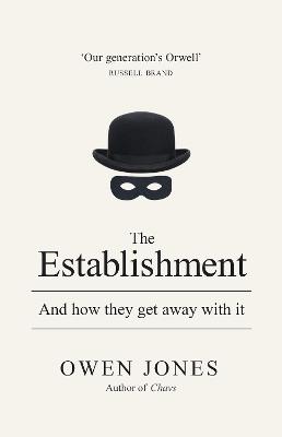 The Establishment: And how they get away with it - Jones, Owen