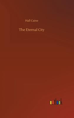 The Eternal City - Caine, Hall