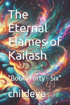 The Eternal Flames of Kailash: "Book: Forty - Six" - Childeye