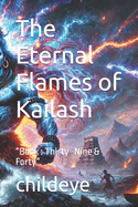 The Eternal Flames of Kailash: "Book: Thirty -Nine & Forty"