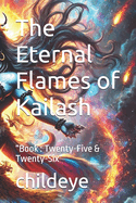 The Eternal Flames of Kailash: "Book: Twenty-Five & Twenty-Six"