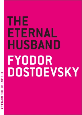 The Eternal Husband - Dostoyevsky, Fyodor, and Garnett, Constance (Translated by)